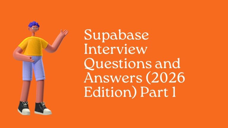 Supabase Interview Questions and Answers (2026 Edition) Part 1