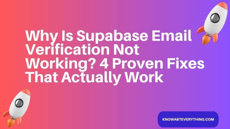 Why Is Supabase Email Verification Not Working? 4 Proven Fixes That Actually Work