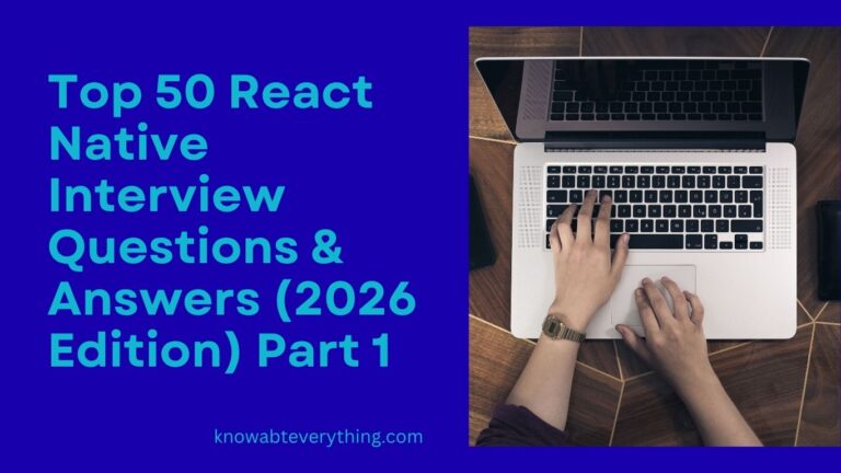 Top 50 React Native Interview Questions & Answers (2026)